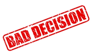 Bad decisions Bad decisions